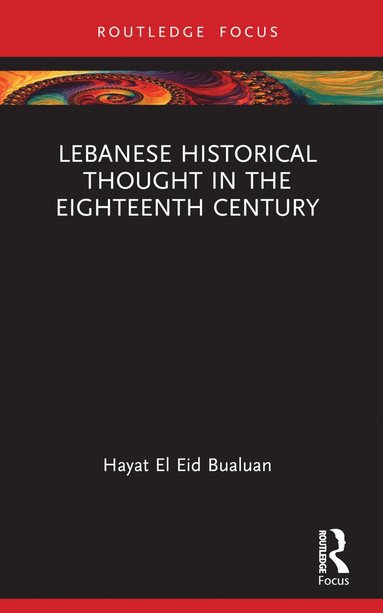 bokomslag Lebanese Historical Thought in the Eighteenth Century