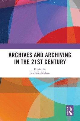 bokomslag Archives and Archiving in the 21st Century