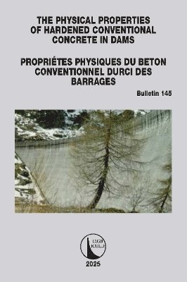 bokomslag The Physical Properties of Hardened Conventional Concrete in Dams / Proprites Physiques du Beton Conventionnel Durci des Barrages