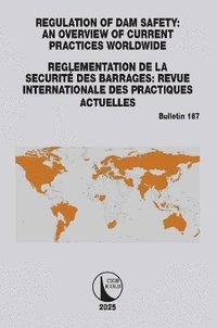 bokomslag Regulation of Dam Safety: An Overview of Current Practices Worldwide / Reglementation de la Securit des Barrages: Revue Internationale des Practiques Actuelles