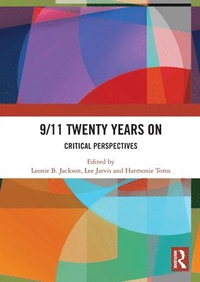 Leonie B. Jackson, Lee Jarvis, Harmonie Toros, UK) Jackson, Leonie B. (Northumbria University, UK) Toros, Harmonie (University of Kent - 9/11 Twenty Years On, Häftad