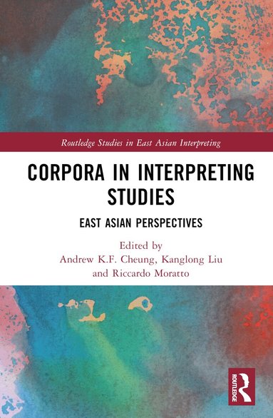 Andrew K.F. Cheung, Kanglong Liu, Riccardo Moratto - Corpora in Interpreting Studies, Inbunden