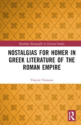 bokomslag Nostalgias for Homer in Greek Literature of the Roman Empire