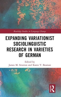 James M. Stratton, Karen V. Beaman, Germany) Beaman, Karen V. (Eberhard Karls Universitat Tubingen - Expanding Variationist Sociolinguistic Research in Varieties of German, Inbunden