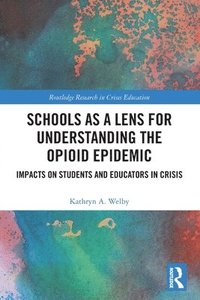 bokomslag Schools as a Lens for Understanding the Opioid Epidemic