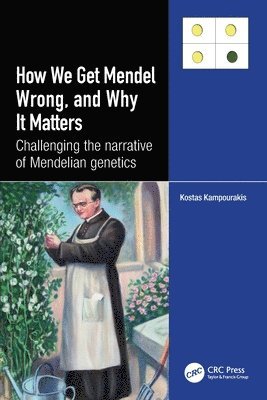 bokomslag How we Get Mendel Wrong, and Why it Matters