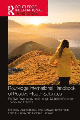 Jolanta Burke, Ilona Boniwell, Beth Frates, Liana S. Lianov, Ciaran A. O’Boyle - Routledge International Handbook of Positive Health Sciences, Inbunden