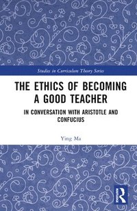 bokomslag The Ethics of Becoming a Good Teacher