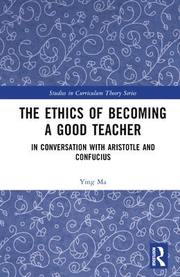 The Ethics of Becoming a Good Teacher 1