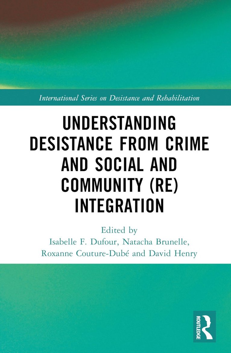 Understanding Desistance from Crime and Social and Community (Re)integration 1