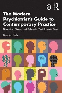 bokomslag The Modern Psychiatrists Guide to Contemporary Practice