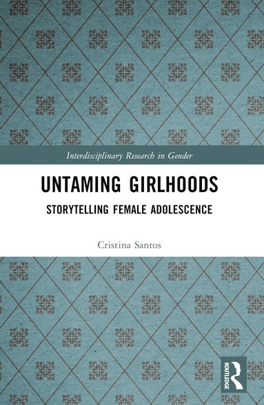 Cristina Santos - Untaming Girlhoods, Häftad