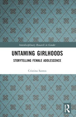 Cristina Santos, USA) Santos, Cristina (Brock University - Untaming Girlhoods, Häftad