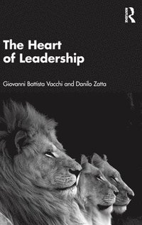 bokomslag The Heart of Leadership