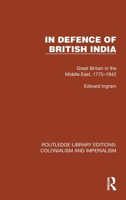 Edward Ingram - In Defence of British India, Inbunden