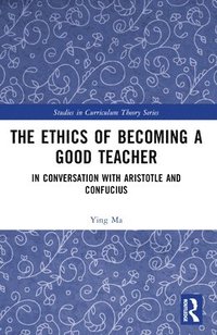 bokomslag The Ethics of Becoming a Good Teacher