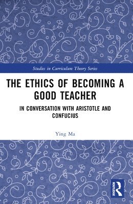 The Ethics of Becoming a Good Teacher 1