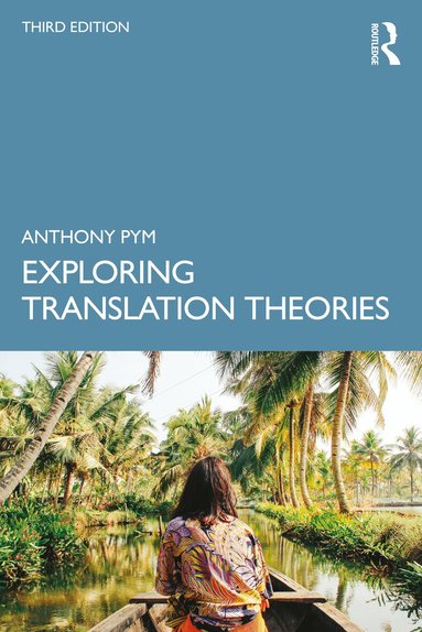 Anthony Pym - Exploring Translation Theories, Häftad