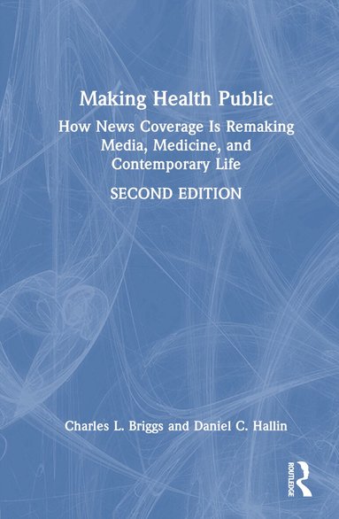 Charles L. Briggs, Daniel C. Hallin - Making Health Public, Inbunden