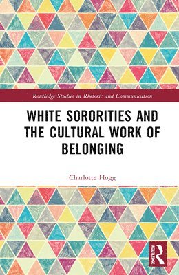 bokomslag White Sororities and the Cultural Work of Belonging