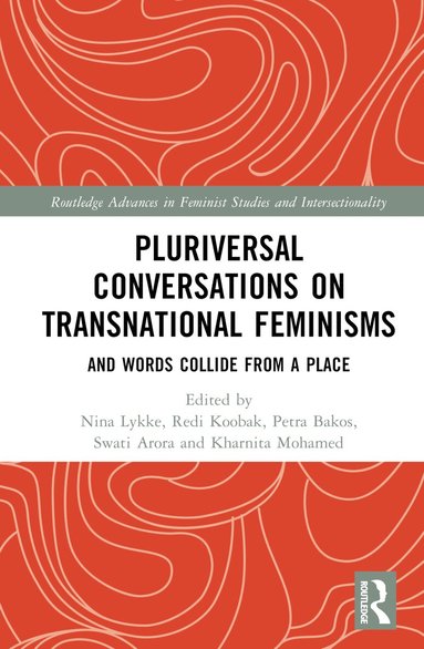 Nina Lykke, Redi Koobak, Petra Bakos, Swati Arora, Kharnita Mohamed - Pluriversal Conversations on Transnational Feminisms, Inbunden