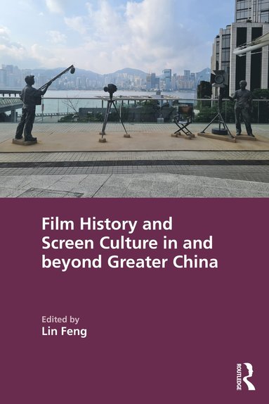 bokomslag Film History and Screen Culture in and beyond Greater China