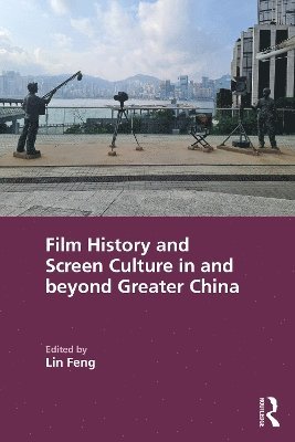 Film History and Screen Culture in and beyond Greater China 1