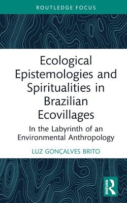 Ecological Epistemologies and Spiritualities in Brazilian Ecovillages 1