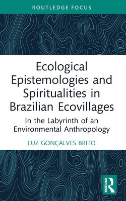 Ecological Epistemologies and Spiritualities in Brazilian Ecovillages 1