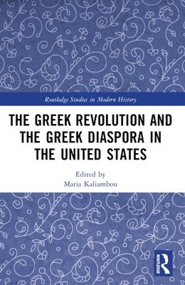 bokomslag Greek Revolution and the Greek Diaspora in the United States