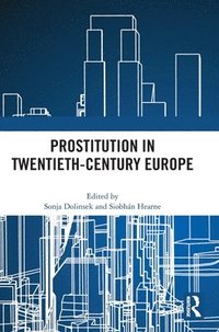 bokomslag Prostitution in Twentieth-Century Europe