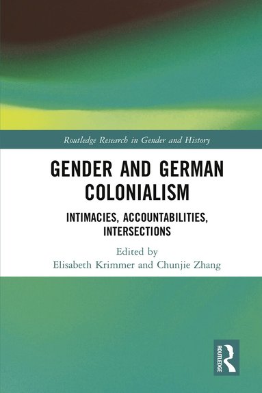 Elisabeth Krimmer, Chunjie Zhang - Gender and German Colonialism, Häftad