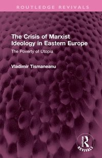 bokomslag The Crisis of Marxist Ideology in Eastern Europe
