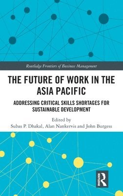 Subas P. Dhakal, Alan Nankervis, John Burgess, Australia) Dhakal, Subas P. (Curtin University, Australia) Nankervis, Alan (Curtin University, Perth, Australia) Burgess, John (Curtin University of Technology - Future of Work in the Asia Pacific, Inbunden