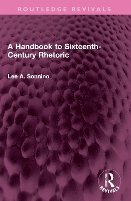 bokomslag A Handbook to Sixteenth-Century Rhetoric