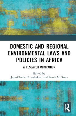 Domestic and Regional Environmental Laws and Policies in Africa 1
