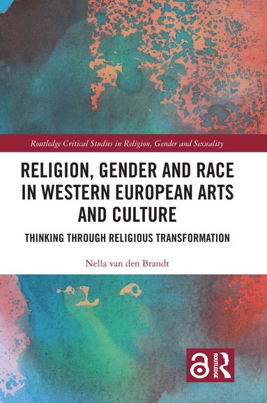Nella van den Brandt - Religion, Gender and Race in Western European Arts and Culture, Inbunden