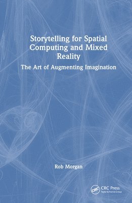 bokomslag Storytelling for Spatial Computing and Mixed Reality