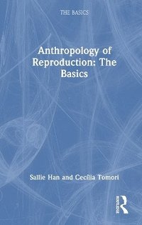 bokomslag Anthropology of Reproduction: The Basics