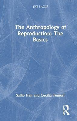 Anthropology of Reproduction: The Basics