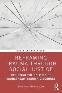 bokomslag Reframing Trauma Through Social Justice