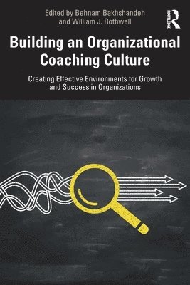 Behnam Bakhshandeh, William J. Rothwell - Building an Organizational Coaching Culture, Häftad