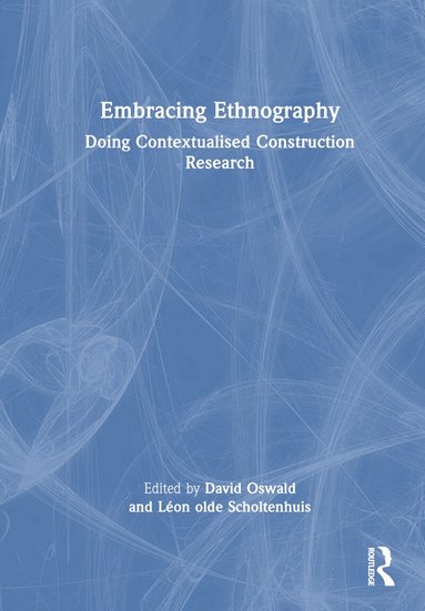 David Oswald, Léon olde Scholtenhuis - Embracing Ethnography, Inbunden