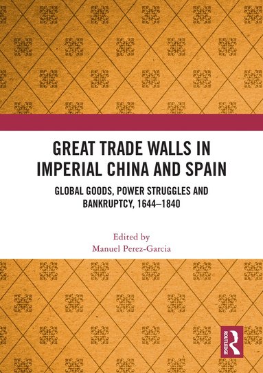Manuel Perez-Garcia - Great Trade Walls in Imperial China and Spain, Häftad