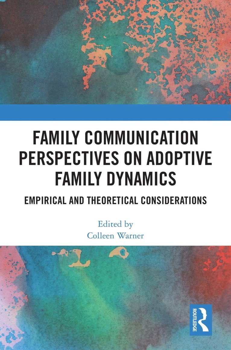 Colleen Warner, USA) Warner, Colleen (University of Missouri - Family Communication Perspectives on Adoptive Family Dynamics, Inbunden