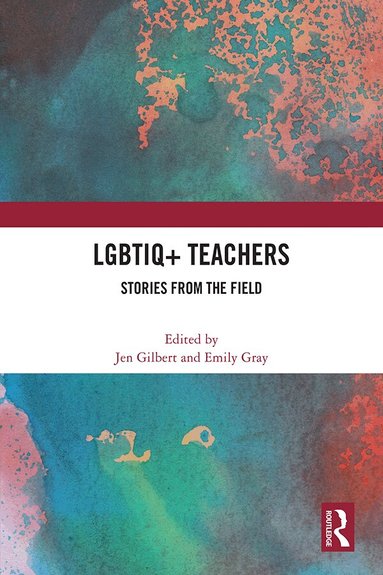 Jen Gilbert, Emily Gray - LGBTIQ+ Teachers, Inbunden
