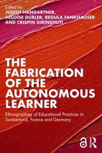 bokomslag The Fabrication of the Autonomous Learner
