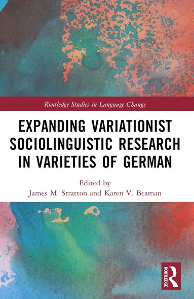James M. Stratton, Karen V. Beaman - Expanding Variationist Sociolinguistic Research in Varieties of German, Häftad