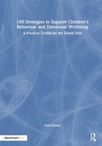 bokomslag 100 Strategies to Support Childrens Behaviour and Emotional Wellbeing