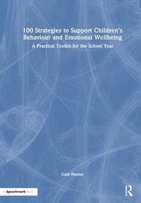 bokomslag 100 Strategies to Support Children's Behaviour and Emotional Wellbeing